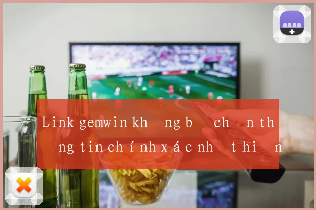 Link gemwin không bị chặn thông tin chính xác nhất hiện nay