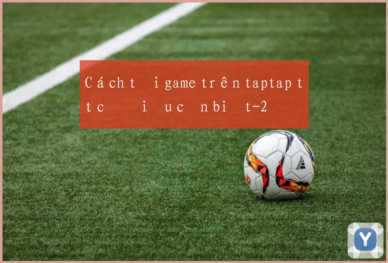 Cách tải game trên taptap tất cả điều cần biết
